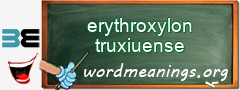 WordMeaning blackboard for erythroxylon truxiuense